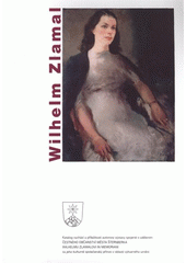 kniha Wilhelm Zlamal [8. prosince 2005 - 8. ledna 2006, Galerie Šternberk, Městská kulturní zařízení - Galerie Šternberk 2005