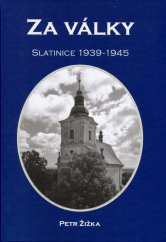 kniha Za války Slatinice 1939-1945, Obec Slatinice 2020