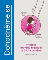 kniha Dohodněme se Příručka férového rozchodu a života po něm, Labyrint / Raketa 2025