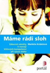 kniha Máme rádi sloh zábavné náměty k rozvoji klíčových kompetencí při výuce slohu, Portál 2009