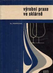 kniha Výrobní praxe ve sklárně Učeb. text pro 1.-3. roč. stř. prům. škol sklářských, SNTL 1969