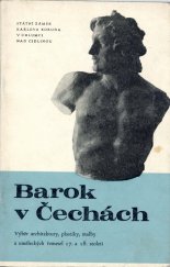 kniha Barok v Čechách výběr architektury, plastiky, malby a uměleckých řemesel 17. a 18. století : katalog expozice, Státní zámek Karlova Koruna v Chlumci nad Cidlinou, ONV Hradec Králové za účasti Národní galerie v Praze 1969