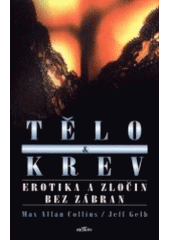 kniha Tělo a krev erotika a zločin bez zábran, Alpress 2002