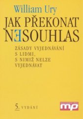 kniha Jak překonat nesouhlas zásady vyjednávání s lidmi, s nimiž nelze vyjednávat, Management Press 2008