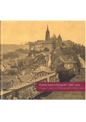 kniha Pražský hrad ve fotografii 1856-1900 = Prague Castle in photographs 1856-1900, Správa Pražského hradu 2005