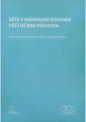 kniha Dítě v náhradní rodinné péči očima pediatra informace pro zájemce o NRP a náhradní rodiny, Středisko náhradní rodinné péče 2012