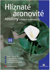 kniha Hlíznaté áronovité rostliny v bytech a zahradách, Grada 2007