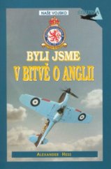 kniha Byli jsme v bitvě o Anglii českoslovenští stíhači v RAF, Naše vojsko 2001