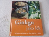 kniha Ginkgo jako lék Příznivé účinky na tělo, ducha i duši, NOXI 2007