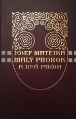 kniha Malý prorok a jiná prosa z pozůstalosti Josefa Matějky, J. Otto 1911