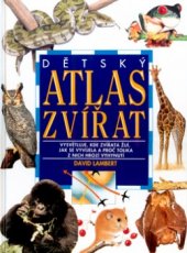 kniha Dětský atlas zvířat vysvětluje, kde zvířata žijí, jak se vyvíjela a proč tolika z nich hrozí vyhynutí, Fortuna Libri 1998