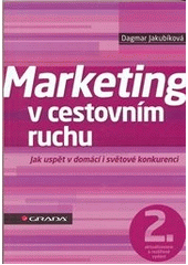 kniha Marketing v cestovním ruchu jak uspět v domácí i světové konkurenci, Grada 2012