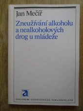 kniha Zneužívání alkoholu a nealkoholových drog u mládeže, Avicenum 1990