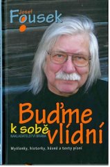 kniha Buďme k sobě vlídní Myšlenky, historky, básně a texty písní v pořadech Českého rozhlasu 2 Praha – nedělní Dobré jitro, Brána 2017