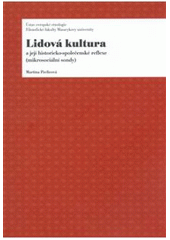 kniha Lidová kultura a její historicko-společenské reflexe (mikrosociální sondy), Ústav evropské etnologie ve spolupráci s Etnologickým ústavem AV ČR, pracoviště Brno 2007