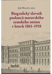 kniha Biografický slovník poslanců moravského zemského sněmu v letech 1861–1918, Centrum pro studium demokracie a kultury 2012