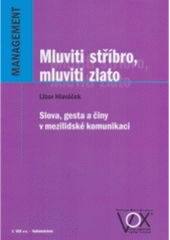 kniha Mluviti stříbro, mluviti zlato slova, gesta a činy v mezilidské komunikaci, VOX 2005