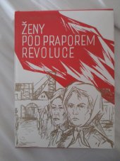 kniha Ženy pod praporem revoluce Z historie ženského hnutí na okrese Plzeň-sever, OV Čes. svazu žen Plzeň-sever 1980