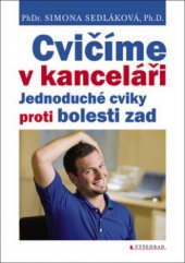 kniha Cvičíme v kanceláři jednoduché cviky proti bolesti zad, Vyšehrad 2010