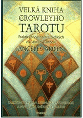 kniha Velká kniha Crowleyho tarotu praktické využití starověkých vizuálních symbolů, Synergie 2013