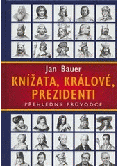 kniha Knížata, králové, prezidenti Přehledný průvodce, MOBA 2015