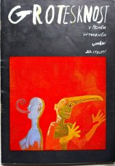 kniha Grotesknost v českém výtvarném umění 20. století katalog výstavy, Praha prosinec 1987 - leden 1988, Galerie hlavního města Prahy 1987