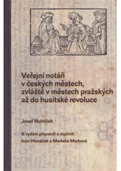 kniha Veřejní notáři v českých městech, zvláště v městech pražských až do husitské revoluce, Notářská komora České republiky 2011