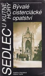kniha Sedlec u Kutné Hory bývalé cisterciácké opatství, Historická společnost Starý Velehrad 1992