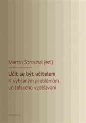 kniha Učit se být učitelem K vybraným problémům učitelského vzdělávání, Karolinum  2017
