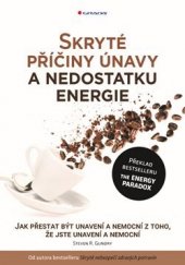 kniha Skryté příčiny únavy a nedostatku energie  jak přestat být unavení a nemocní z toho, že jste unavení a nemocní , Grada 2021