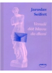 kniha Venuši dát hlavu do dlaní, Dokořán 2007