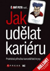 kniha Černý Petr radí jak udělat kariéru praktická příručka kancelářské krysy, CPress 2010