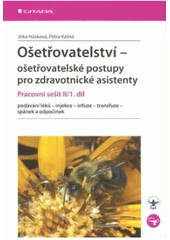 kniha Ošetřovatelství - ošetřovatelské postupy pro zdravotnické asistenty pracovní sešit II, Grada 2009