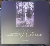 kniha Příběhy drobných sakrálních památek obce Milotice, Obec Milotice 2025