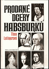 kniha Prodané dcery Habsburků, Melantrich 1995