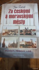 kniha Za českými a moravskými městy  POVĚSTI, PŘÍBĚHY, LIDÉ, ČESKÁ CITADELA 2020