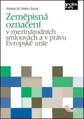 kniha Zeměpisná označení v mezinárodních smlouvách a v právu Evropské unie, Leges 2017