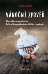 kniha Vánoční zpověď Místo půjčky mu ukradli peníze. Teď se přišel pomstít a přinesl si hřebíky a zapalovač..., Mladá fronta 2013