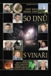 kniha 50 dnů s vinaři aktuální obrazový průvodce českými a moravskými vinařskými oblastmi, 50 předními vinařstvími a jejich nejlepšími víny, Geronimo Collection 2003