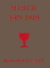 kniha Mistr Jan Hus článek prvý až čtvrtý "Dějin husitských" 1403-1415, Zora 1926