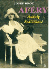 kniha Aféry Anduly Sedláčkové příběh života a smrti slavné české herečky, které její publikum říkalo Andula, Petrklíč 2008