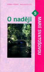 kniha O naději s Marií Svatošovou, Karmelitánské nakladatelství 2006