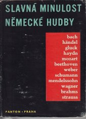 kniha Slavná minulost německé hudby Kapitoly z dějin něm. hudby : [Sborník], Panton 1960