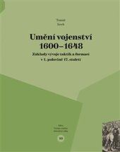 kniha Umění vojenství 1600 - 1648 Základy vývoje taktik a formací v 1. polovině 17. století, Veduta 2023