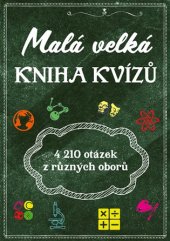 kniha Malá velká kniha kvízů Přes 4000 otázek z různých oborů, CPress 2017