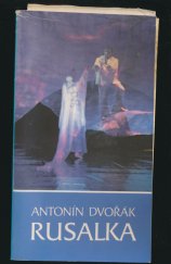 kniha Antonín Dvořák, Rusalka [příležitostný tisk k představení v Národním divadle, Národní divadlo 1991