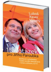 kniha 150 otázek pro Jiřího Paroubka rozhovor s předsedou České sociální demokracie v únoru a březnu 2010, Jota 2010