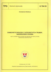 kniha Domovní plynovody z vícevrstvých trubek - navrhování a stavba = Multi-layered pipe systems for indoor gas installations - design and construction : TPG G 704 03 : schválena dne 30.9.2009, GAS 2009
