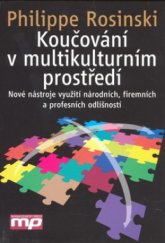 kniha Koučování v multikulturním prostředí nové nástroje využití národních, firemních a profesních odlišností, Management Press 2009