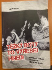 kniha Těžký boty to vyřešej hned skinheads v Praze na konci 80. a začátku 90. let , Fiva 2017